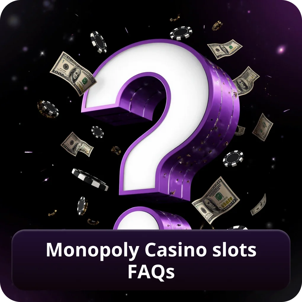 Monopoly Casino Slots FAQs Common Questions Answered Monopoly Casino slots FAQs